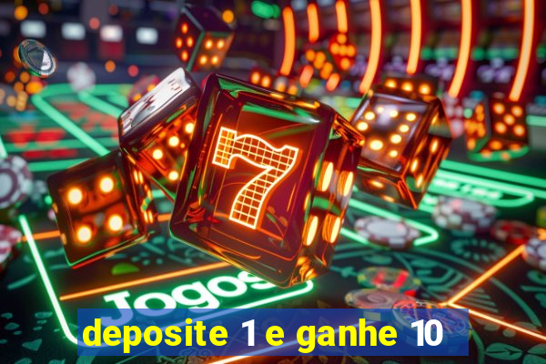 deposite 1 e ganhe 10